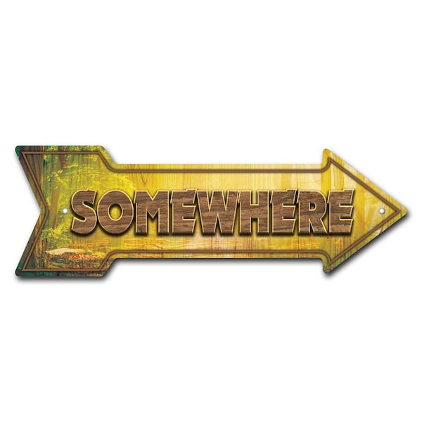 Somewhere Arrow Sign Funny Home Decor 30in Wide
